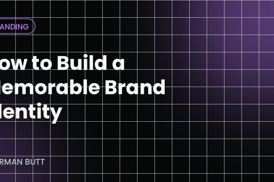 How to Build a Memorable Brand Identity