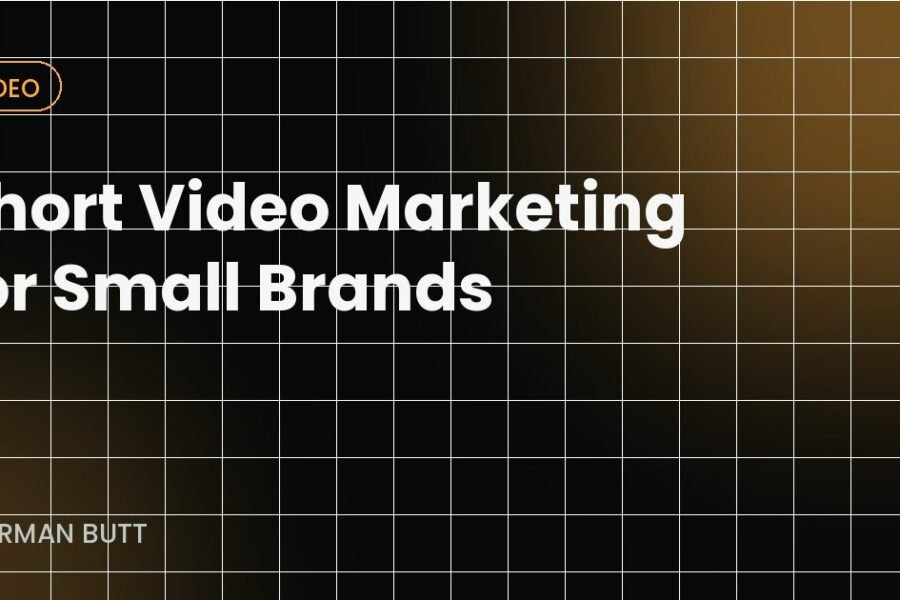 Short Video Marketing for Small Brands